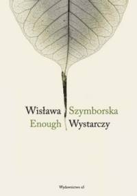 Wystarczy. Enough - Wisława Szymborska
