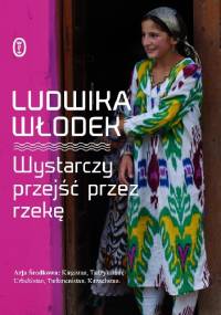 Wystarczy przejść przez rzekę - Ludwika Włodek