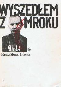 Wyszedłem z mroku - Marian Marek Bilewicz