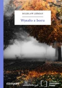 Wyszło z boru - Bolesław Leśmian