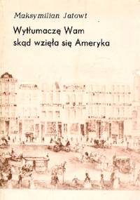 Wytłumaczę Wam skąd wzięła się Ameryka - Maksymilian Jatowt
