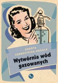 Wytwórnia wód gazowanych - Dorota Combrzyńska-Nogala