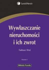 Wywłaszczanie nieruchomości i ich zwrot - Tadeusz Woś