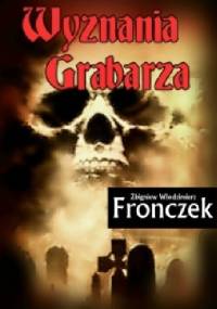 Wyznania grabarza - Zbigniew Włodzimierz Fronczek