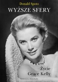 Wyższe sfery. Życie Grace Kelly - Donald Spoto