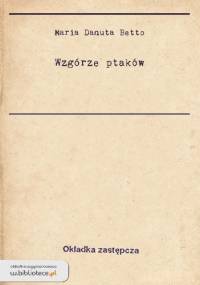 Wzgórze ptaków - Maria Danuta Betto