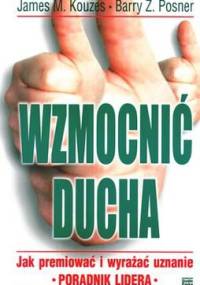 Wzmocnić ducha - James M. Kouzes, Barry Z. Posner