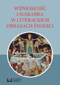Wzniosłość i makabra w literackich obrazach śmierci - Michał Kuran