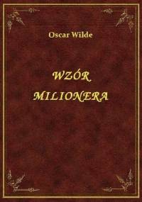 Wzór milionera - Oscar Wilde
