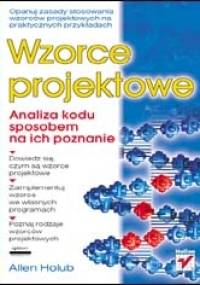 Wzorce projektowe. Analiza kodu sposobem na ich poznanie - Allen Holub