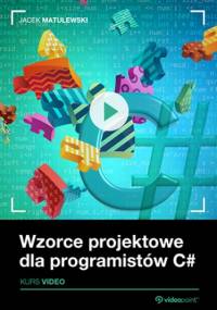 Wzorce projektowe dla programistów C#. Kurs video - Jacek Matulewski