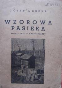 Wzorowa pasieka. Podręcznik dla pszczelarzy - Józef Lorenz
