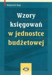 Wzory księgowań w jednostce budżetowej - Wojciech Rup