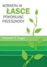 Wzrastaj w łasce pokonując przeszkody - Kenneth E. Hagin
