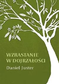 Wzrastanie w dojrzałości - Daniel Juster