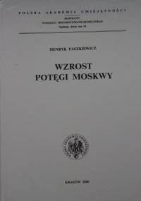 Wzrost potęgi Moskwy - Henryk Paszkiewicz