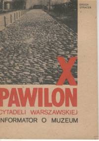 X Pawilon Cytadeli Warszawskiej. Informator o muzeum - Jerzy Wągrodzki