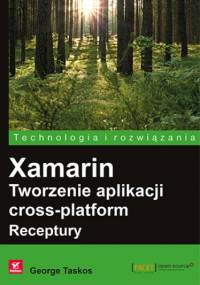 Xamarin. Tworzenie aplikacji cross-platform. Receptury - Taskos George