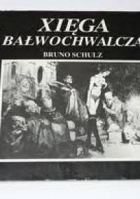 Xięga Bałwochwalcza - Bruno Schulz