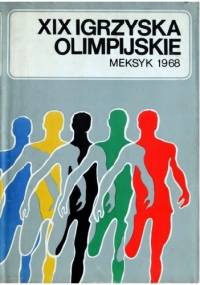 XIX Igrzyska Olimpijskie. Meksyk 1968 - praca zbiorowa