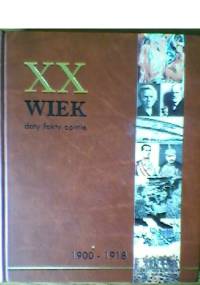 XX wiek. Daty, fakty, opinie. Tom 1. 1900-1918 - Marian Szulc