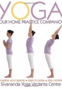 Yoga. Your home practice companion - Sivananda Yoga Vedanta Centre