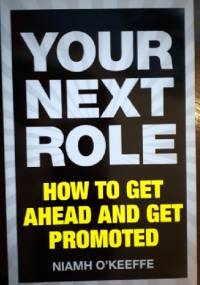 Your next role. How to get ahead and get promoted. - Niamh O'Keeffe