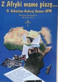 Z Afryki mamo piszę - Sebastian Andrzej Unsner