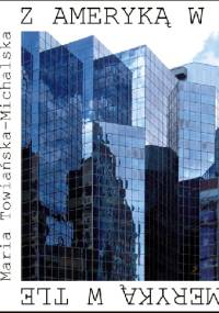 Z Ameryką w tle - Maria Towiańska-Michalska