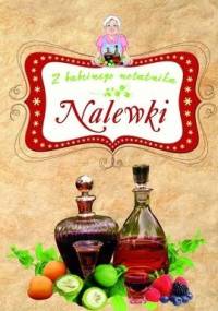 Z babcinego notatnika. Nalewki - Elżbieta Adamska