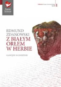 Z Białym Orłem w herbie. Gawędy o Gnieźnie - Edmund Zdanowski