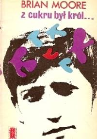 Z cukru był król... - Brian Moore