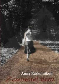Z czerwonej ziemi - Anna Raskolnikoff