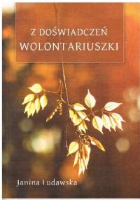 Z doświadczeń wolontariuszki - Janina Ludawska