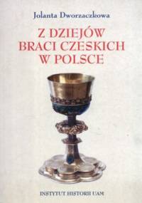 Z dziejów braci czeskich w Polsce - Jolanta Dworzaczkowa