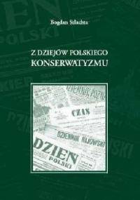 Z dziejów polskiego konserwatyzmu - Bogdan Szlachta