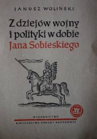 Z dziejów wojny i polityki w dobie Jana Sobieskiego - Janusz Woliński