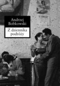 Z dziennika podróży - Andrzej Bobkowski