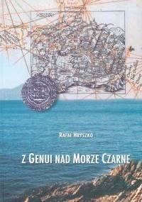 Z Genui nad Morze Czarne - Rafał Hryszko