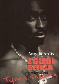 Z głębi serca z wierszami Tupaca Shakura - Angela Ardis