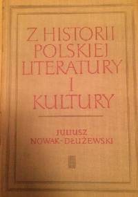 Z historii polskiej literatury i kultury - Juliusz Nowak-Dłużewski