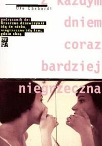 Z każdym dniem coraz bardziej niegrzeczna - Ute Ehrhardt