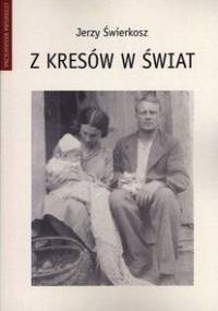 Z kresów w świat - Jerzy Świerkosz