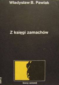 Z księgi zamachów - Władysław B. Pawlak
