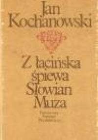Z łacińska śpiewa Słowian Muza - Jan Kochanowski