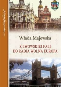 Z Lwowskiej Fali do Radia Wolna Europa - Włada Majewska