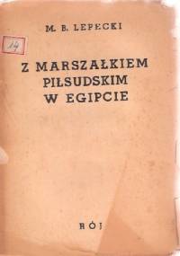 Z Marszałkiem Piłsudskim w Egipcie - Mieczysław Lepecki