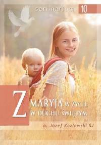 Z Maryją w życie w Duchu Świętym - Józef Kozłowski SJ