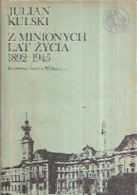 Z minionych lat życia 1892-1945 - Julian Kulski