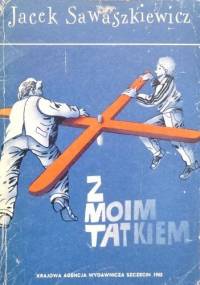 Z moim tatkiem - Jacek Sawaszkiewicz